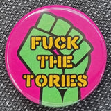 Fuck The Tories Badge