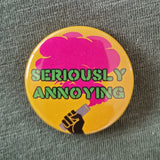 Seriously Annoying Protest Badge Set