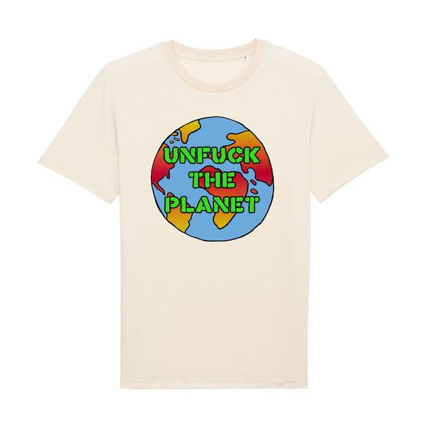 Unfuck The Planet (Raw Natural) T Shirt