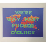 Way Past Fucked A4 Art Print