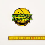 Seriously Annoying Shaped Vinyl Sticker