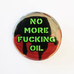 No More Fucking Oil Badge
