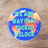 We Are Way Past 5cm Sticker
