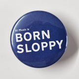 AI Music is Born Sloppy 38mm Badge