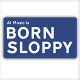 AI Music is Born Sloppy Vinyl Sticker