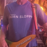 Kids Born Sloppy T Shirt (Unisex)