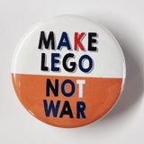 Make Lego Not War 38mm Badge