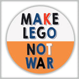 Make Lego Not War 38mm Badge