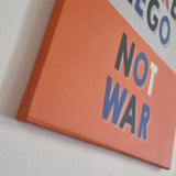 Make Lego Not War - Original Artwork