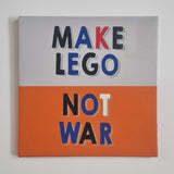 Make Lego Not War - Original Artwork