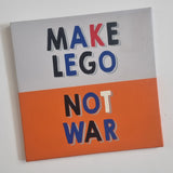Make Lego Not War - Original Artwork