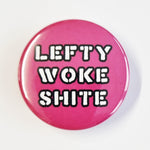 Lefty Woke Shite 38mm Badge