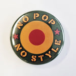 No Pop No Style 38mm Badge