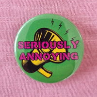 Seriously Annoying Protest Badge Set