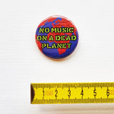 No Music On A Dead Planet badge