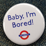 "Baby, I'm Bored!" Badge