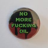 No More Fucking Oil Badge